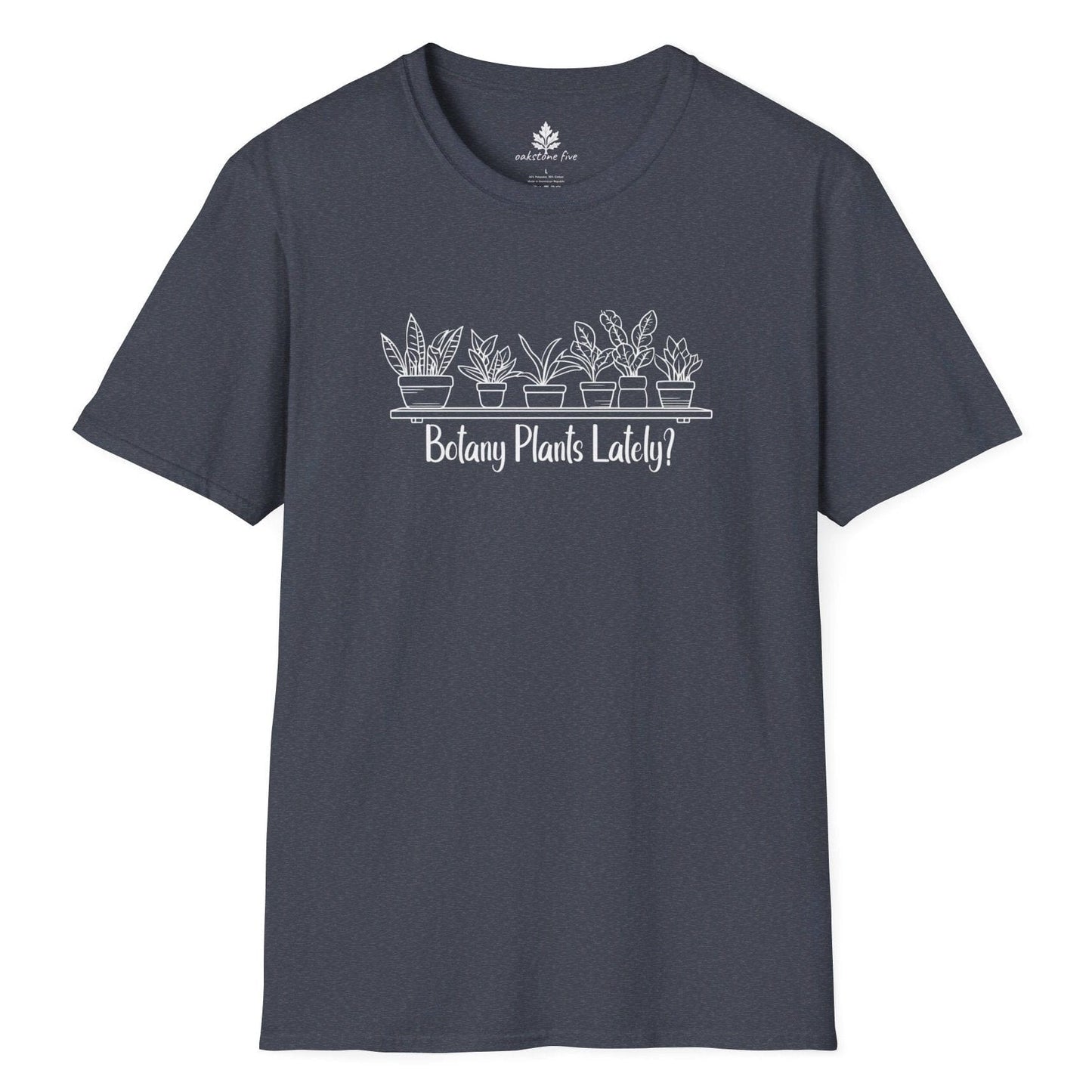 Navy funny gardening t-shirt that says Botany Plants Lately?