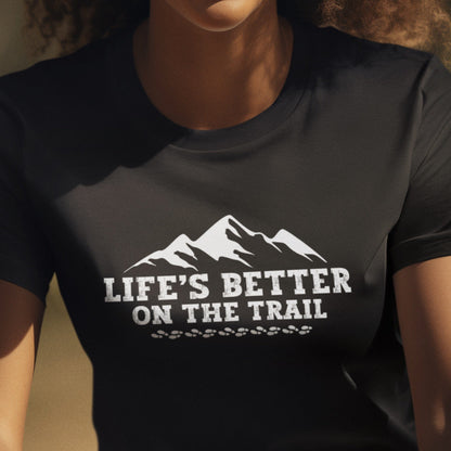 Woman wearing a Hiking t-shirt that says Life's Better on the Trail